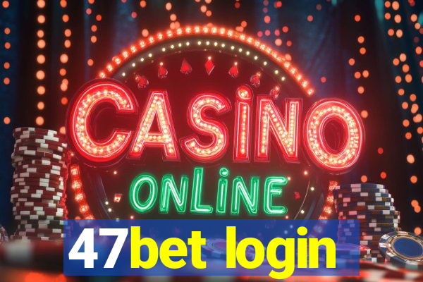 47bet login